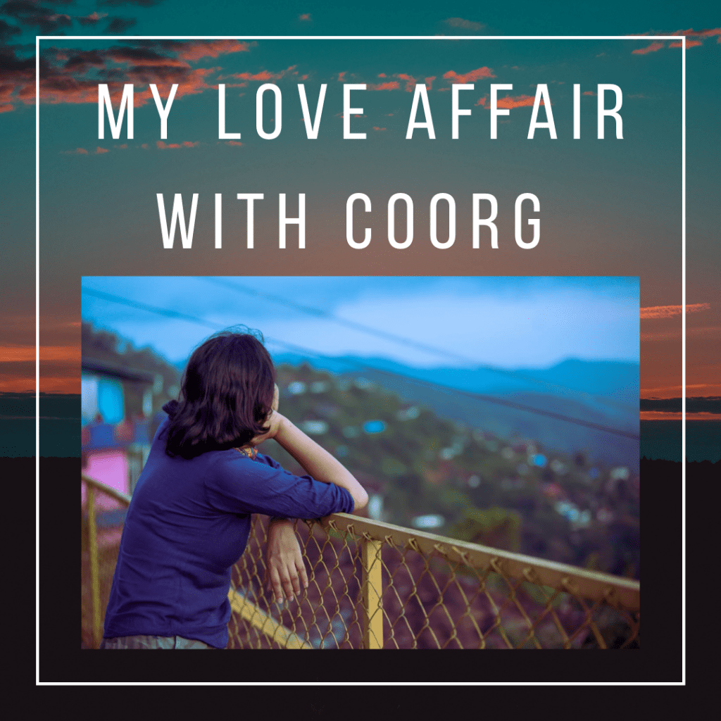 My Love Affair with&nbsp;Coorg